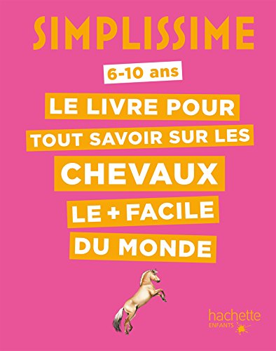 le livre pour tout savoir sur les chevaux le + facile du monde  