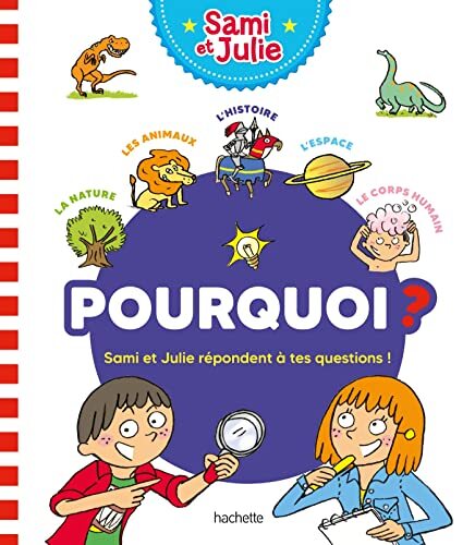 pourquoi ? sami et julie répondent à tes questions !