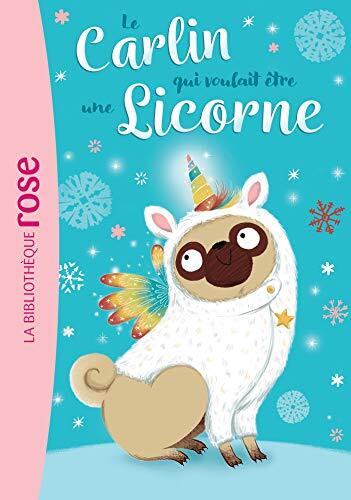 le carlin qui voulait être une licorne   [1]