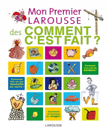 mon premier larousse des comment c'est fait ?