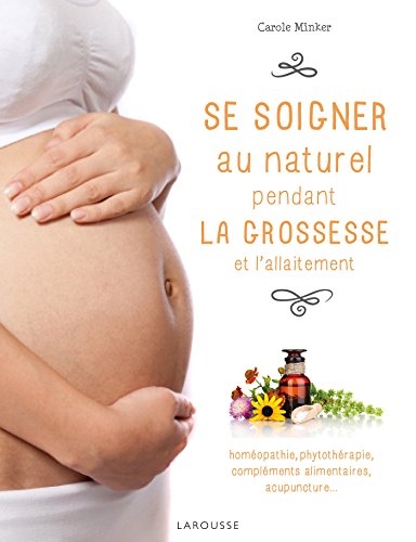 se soigner au naturel pendant la grossesse et l'allaitement