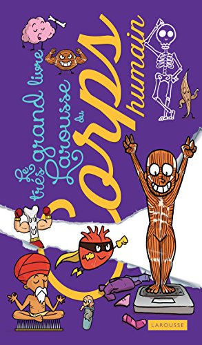 le très grand livre larousse du corps humain  