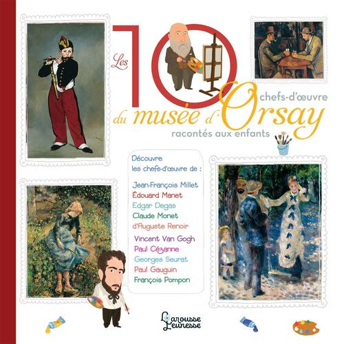 les 10 chefs-d'oeuvre du musée d'orsay racontés aux enfants  