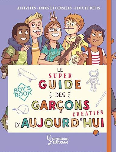 le super guide des garçons créatifs d'aujourd'hui  