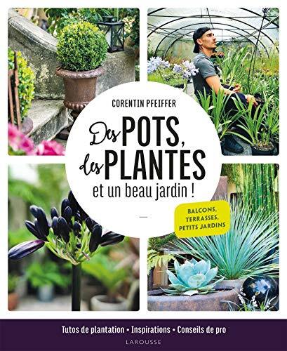 des pots, des plantes et un beau jardin !  