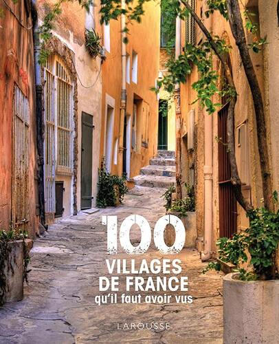 100 villages de france qu'il faut avoir vus