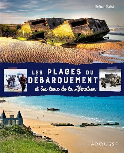 les plages du débarquement et les lieux de la libération  