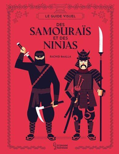 le guide visuel des samouraïs et des ninjas  