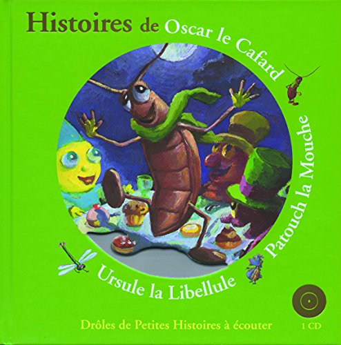 histoires de oscar le cafard, ursule la libellule, patouch la mouche [10]