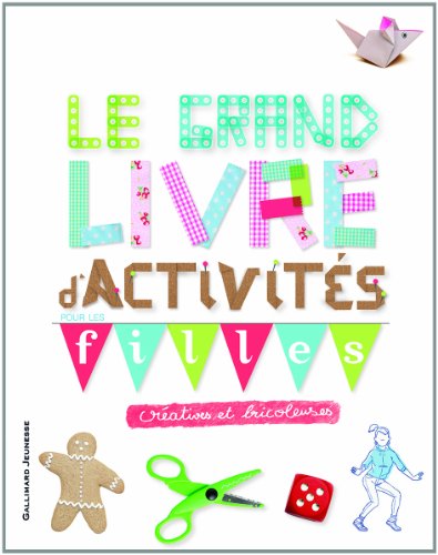 le grand livre d'activités pour les filles créatives et bricoleuses  