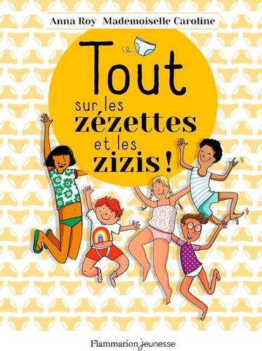 tout sur les zézettes et les zizis !