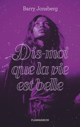 dis-moi que la vie est belle