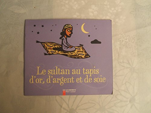 le sultan au tapis d'or, d'argent et de soie  
