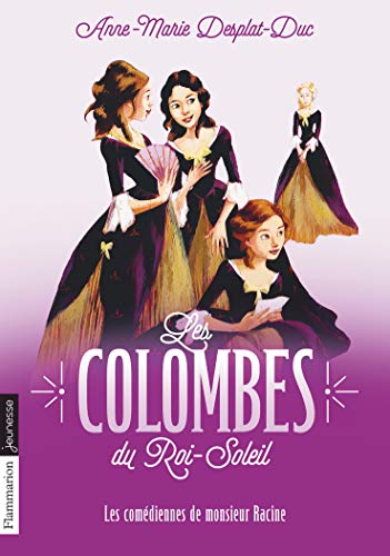les colombes du roi-soleil, tome 1 : les comédiennes de monsieur racine  