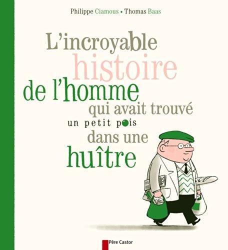 l' incroyable histoire de l'homme qui avait trouvé un petit pois dans une huitre  