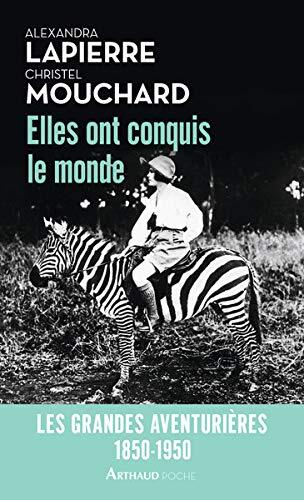elles ont conquis le monde : 1850-1950, les grandes aventurières