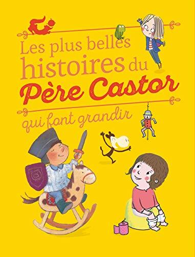 les plus belles histoires du père castor qui font grandir  
