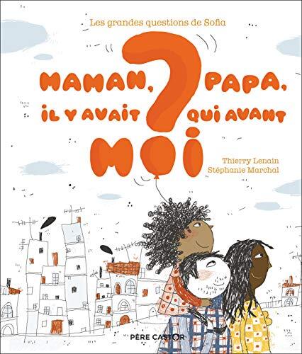 maman, papa, il y avait qui avant moi ?