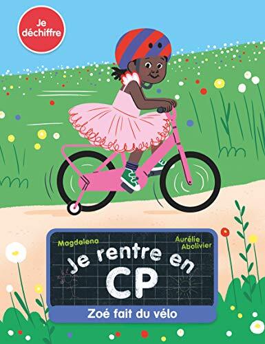 je rentre en cp / zoé fait du vélo : je déchiffre