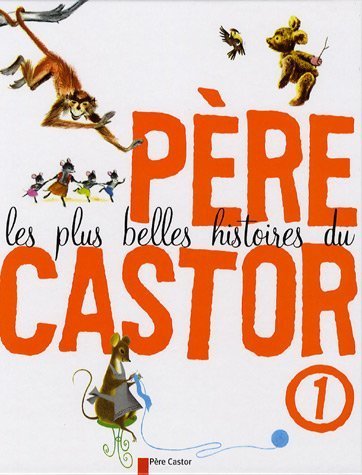 les plus belles histoires du père castor   [1]