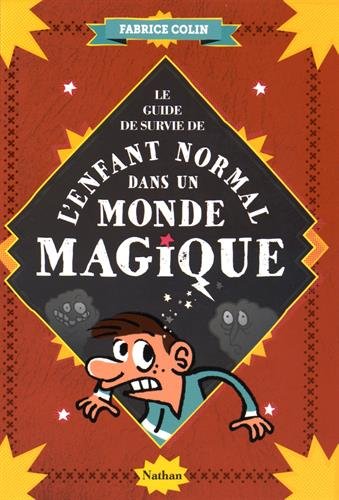 le guide de survie de l'enfant normal dans un monde magique  