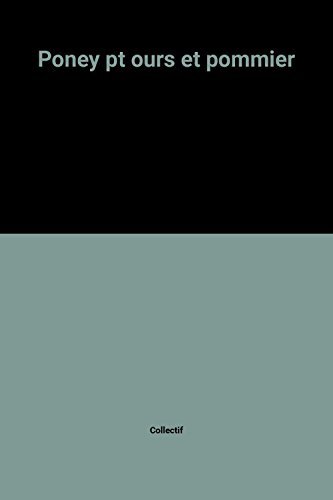 le poney, le petit ours et le pommier  