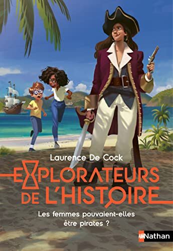 explorateurs de l'histoire - les femmes pouvaient-elles être pirates ?