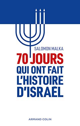70 jours qui ont fait l'histoire d'israël