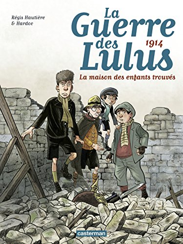 la guerre des lulus la maison des enfants trouvés 1914 tome1 