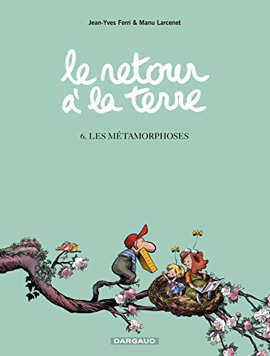 le retour à la terre, t06. les métamorphoses    [6]