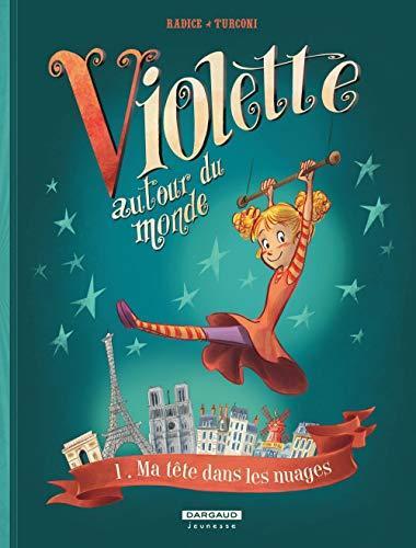 violette autour du monde ; tome 1 : ma tête dans les nuages