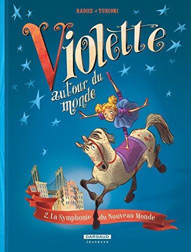 violette autour du monde ; tome 2 : la symphonie du nouveau monde