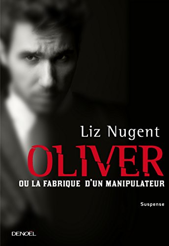 oliver ou la fabrique d'un manipulateur