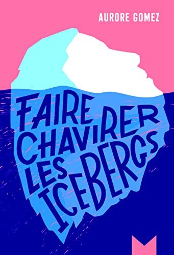 faire chavirer les icebergs