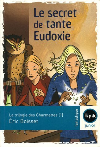 le trilogie des charmettes, tome 1 : secret de la tante eudoxie  