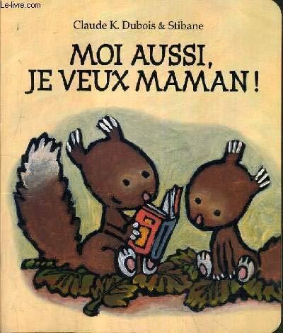 moi aussi, je veux maman !