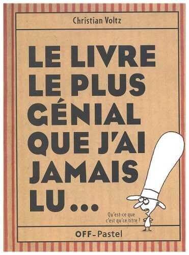 livre le plus génial que j'ai jamais lu (le )
