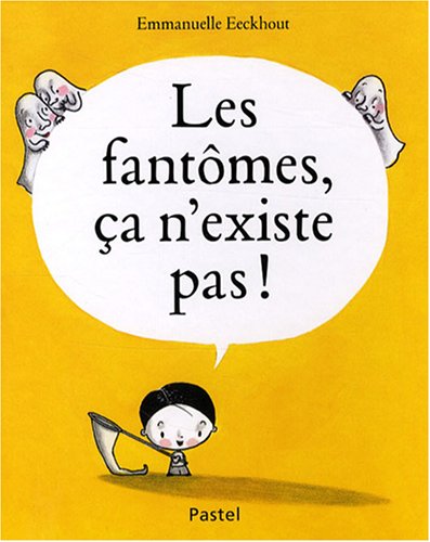 les fantômes, ça n'existe pas !  