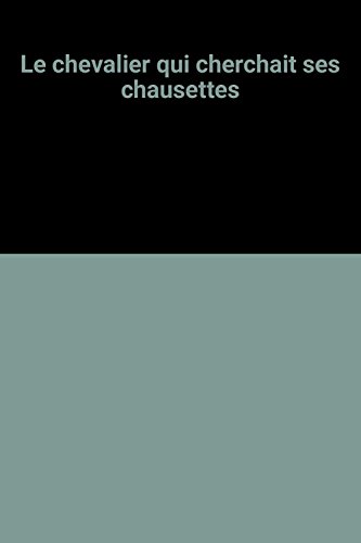 le chevalier qui cherchait ses chaussettes  
