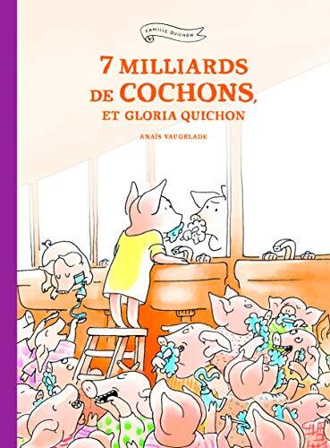 7 milliards de cochons, et gloria quichon
