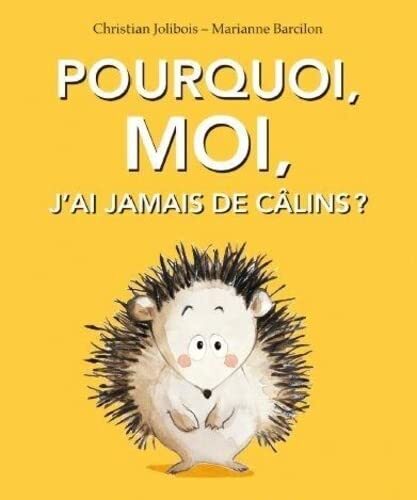 pourquoi, moi, j'ai jamais de câlins ?