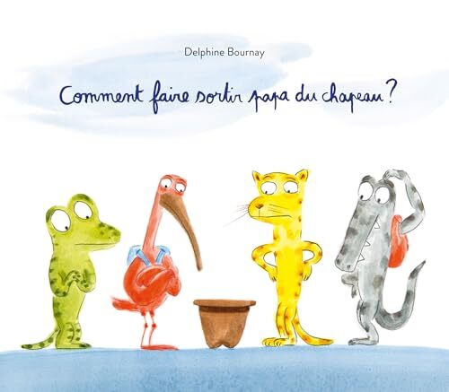 comment faire sortir papa du chapeau ?