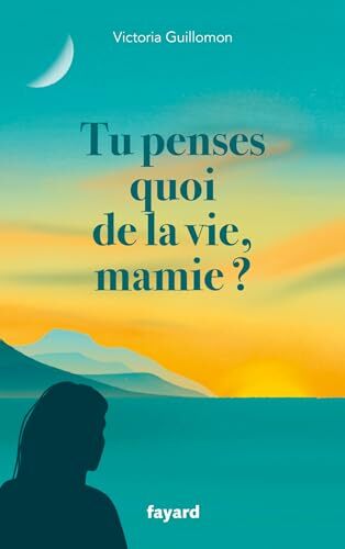 tu penses quoi de la vie, mamie ?