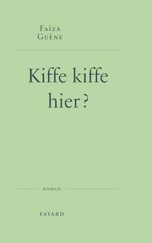 kiffe kiffe hier ?