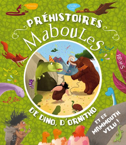préhistoires maboules de dino, d'ornitho et de mammouth velu !