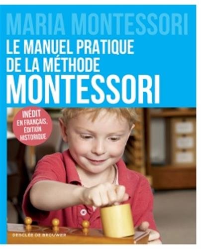 le manuel pratique de la méthode montessori  