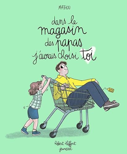 dans le magasin des papas j'aurais choisi toi