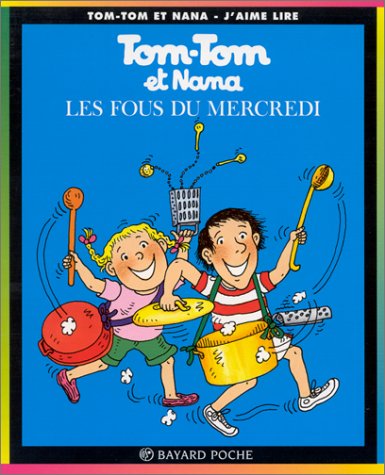 tom tom et nana: les fous du mercredi (french edition)