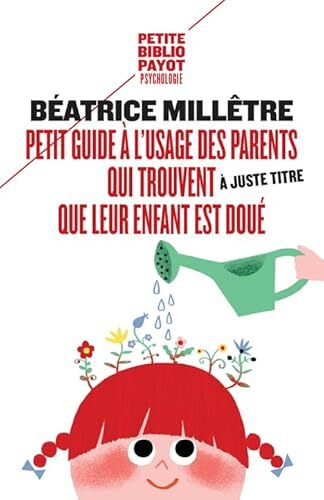 petit guide à l'usage des parents qui trouvent, à juste titre, que leur enfant est doué [1067]