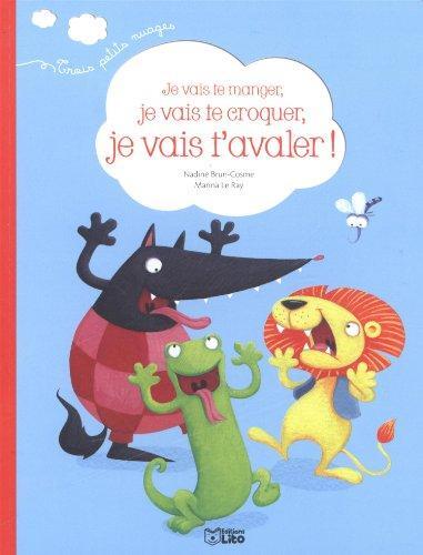 je vais te manger, je vais te croquer, je vais t'avaler !